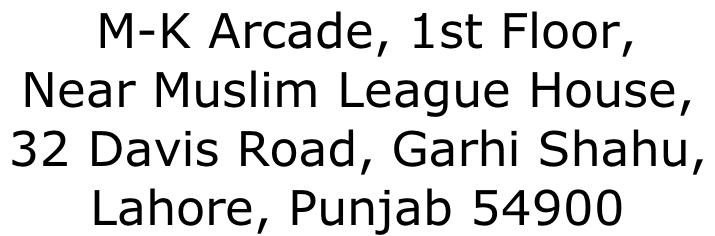 M-K Arcade, 1st Floor,  Near Muslim League House,  32 Davis Road, Garhi Shahu,  Lahore, Punjab 54900